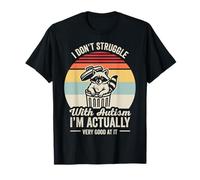 I Don't Struggle with Autism I'm Good T-Shirt