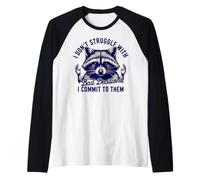 I Don't Struggle with Bad Decisions Quote Humorous Raccoon Raglan Baseball Tee