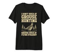 I Dont Suck at Grouse Hunting Bird Funny Grouse Hunter Premium T-Shirt