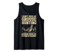 I Dont Suck at Grouse Hunting Bird Funny Grouse Hunter Tank Top