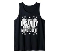 I Don't Suffer from Insanity Sarcasm Sarcastic Persons Tank Top