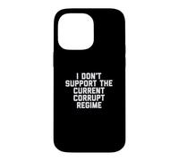 I Don't Support the Current Corrupt Regime Political Case for iPhone 14 Pro Max