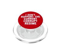I Don't Support the Current Corrupt Regime Political PopSockets PopGrip for MagSafe