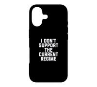 I Don't Support the Current Regime Funny Political Slogan Case for iPhone 17