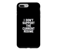 I Don't Support the Current Regime Funny Political Slogan Case for iPhone 7 Plus/8 Plus