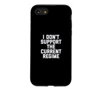 I Don't Support the Current Regime Funny Political Slogan Case for iPhone SE (2020) / 7/8