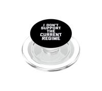 I Don't Support the Current Regime Funny Political Slogan PopSockets PopGrip for MagSafe