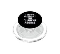 I Don't Support the Current Regime Funny Political Slogan PopSockets PopGrip for MagSafe