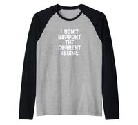 I Don't Support the Current Regime Funny Political Slogan Raglan Baseball Tee