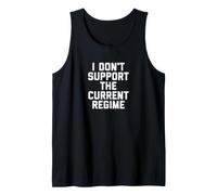 I Don't Support the Current Regime Funny Political Slogan Tank Top
