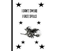 I Don't Swear I Cast Spells: Humorous, Funny Notebook for Office, Co-Workers, Colleagues, Associates.