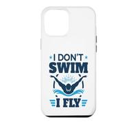 I Don't Swim I Fly Swimming Athlete Funny Case for iPhone 12 Pro Max
