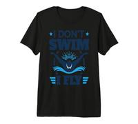 I Don't Swim I Fly Swimming Athlete Funny Premium T-Shirt
