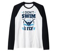 I Don't Swim I Fly Swimming Athlete Funny Raglan Baseball Tee