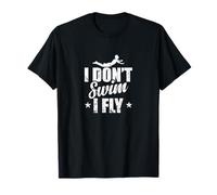 I Don't Swim I Fly Swimming Funny T-Shirt
