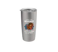 I Don't take Revenge I just sit Back and let Karma do Work Stainless Steel Insulated Tumbler