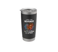 I Don't take Revenge I just sit Back and let Karma do Work Stainless Steel Insulated Tumbler
