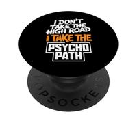 I Dont Take The High Road Funny Psycho Path Quote PopSockets Adhesive PopGrip