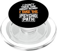 I Dont Take The High Road Funny Psycho Path Quote PopSockets PopGrip for MagSafe