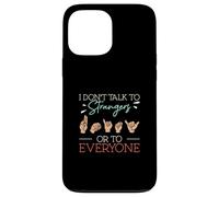 I Don't Talk To Strangers Or To Everyone ASL Finger Spelling Case for iPhone 13 Pro Max