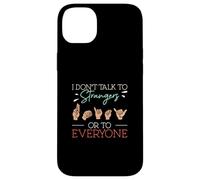 I Don't Talk To Strangers Or To Everyone ASL Finger Spelling Case for iPhone 14 Plus