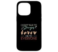 I Don't Talk To Strangers Or To Everyone ASL Finger Spelling Case for iPhone 14 Pro Max