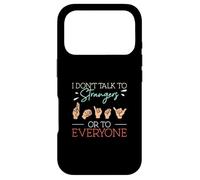 I Don't Talk To Strangers Or To Everyone ASL Finger Spelling Case for iPhone 17 Pro