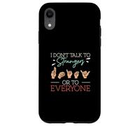 I Don't Talk To Strangers Or To Everyone ASL Finger Spelling Case for iPhone XR