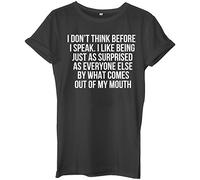 I Don't Think Before I Speak. I Like Being Just As Surprised As Everyone Else by What Comes Out My Mouth Unisex Ladies Womens Mens Hipster Slogan T-Shirt -X-Large-Black