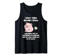 I Don't Think Before I Speak I Like Being Just As Surprised Tank Top