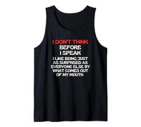 I Don't Think Before I Speak I Like Being Just As Surprised Tank Top