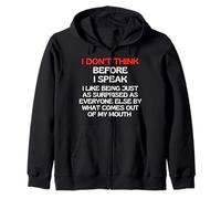 I Don't Think Before I Speak I Like Being Just As Surprised Zip Hoodie