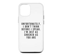I Don't Think Before I Speak. I'm Just As Shocked As You Are Case for iPhone 12/12 Pro