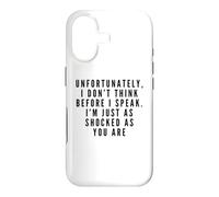 I Don't Think Before I Speak. I'm Just As Shocked As You Are Case for iPhone 17