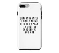 I Don't Think Before I Speak. I'm Just As Shocked As You Are Case for iPhone 7 Plus/8 Plus