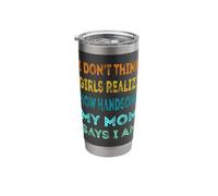 I Don't Think Girls Realize How Handsome My Mom Says I Am Stainless Steel Insulated Tumbler