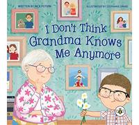I Don't Think Grandma Knows Me Anymore