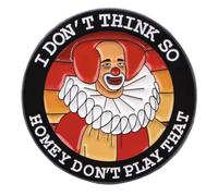I Don't Think So Homey Don't Play That Homey D Clown In Living Color 90s Classic Comedy Sketch TV Show 1.2" Enamel Pin Badge