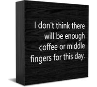 I Don'T Think There Will Be Enough Coffee Or Middle Fingers For This Day Wood Box Sign Decor Desk Sign Rustic Home Shelf Wall Decoration Grad Gift 5 X 5 Inches