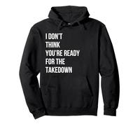 I DON'T THINK YOU'RE READY FOR THE TAKEDOWN - GRAPHIC QUOTE Pullover Hoodie