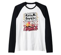 I Don't Throw Shade I Blend It Makeup Artist Raglan Baseball Tee