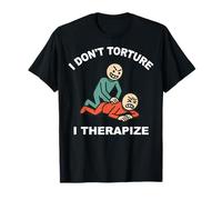 I Don't Torture I Therapize Physical Therapy T-Shirt