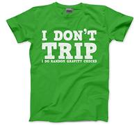 I Don't Trip I Do Random Gravity Checks Men's Unisex T-Shirt - Green Medium