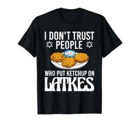 I Don't Trust People Who Put Ketchup On Latkes Hanukkah T-Shirt