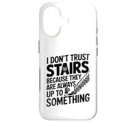 I Don't Trust Stairs Because They Are Always Up To Something Case for iPhone 17