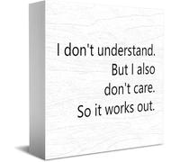 I Don'T Understand.But I Also Don'T Care. So It Works Out Wooden Box Sign Decorative Funny Office Home Decor Rustic Farmhouse Square Desk Decor Sign For Shelf 5 X 5 Inches