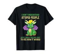 I Don't Understand Stupid People Dragons Lover T-Shirt