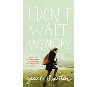 I Don't Wait Anymore: Letting Go of Expectations and Grasping God's Adventure for You