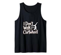 I Don't Walk I Cartwheel ------- Tank Top