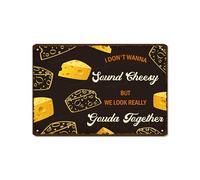 I Don'T Wanna Sound Cheesy But We Look Really Gouda Together Metal Tin Sign Wall Decor Vintage Poster Painting Plaque for Home Kitchen Garage Restaurant 8x12 Inch